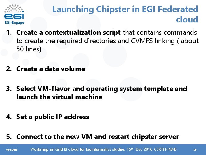 Launching Chipster in EGI Federated cloud 1. Create a contextualization script that contains commands