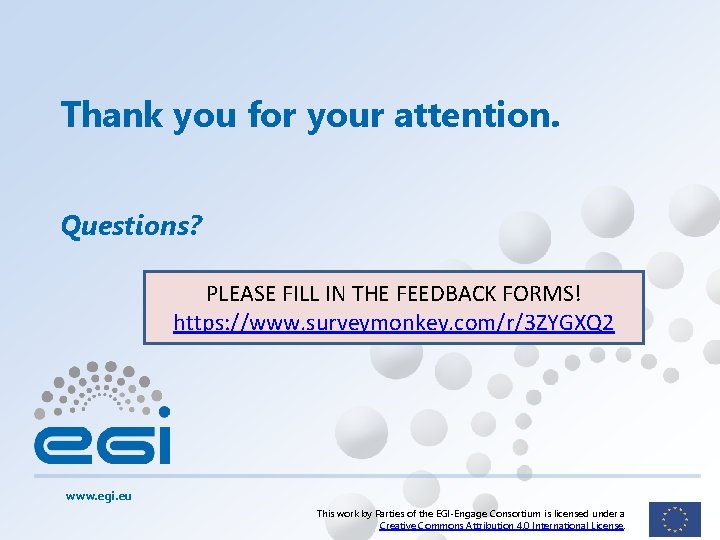 Thank you for your attention. Questions? PLEASE FILL IN THE FEEDBACK FORMS! https: //www.