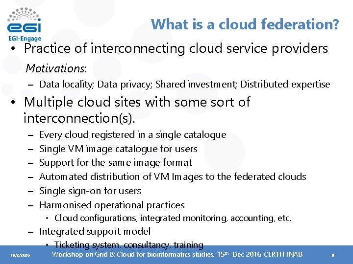 What is a cloud federation? • Practice of interconnecting cloud service providers Motivations: –