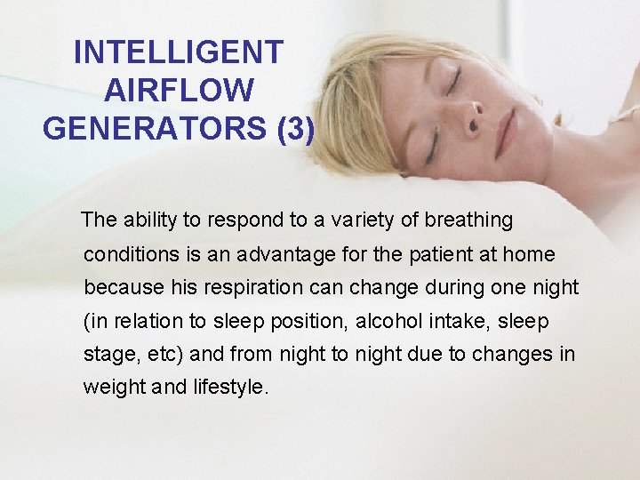 INTELLIGENT AIRFLOW GENERATORS (3) The ability to respond to a variety of breathing conditions