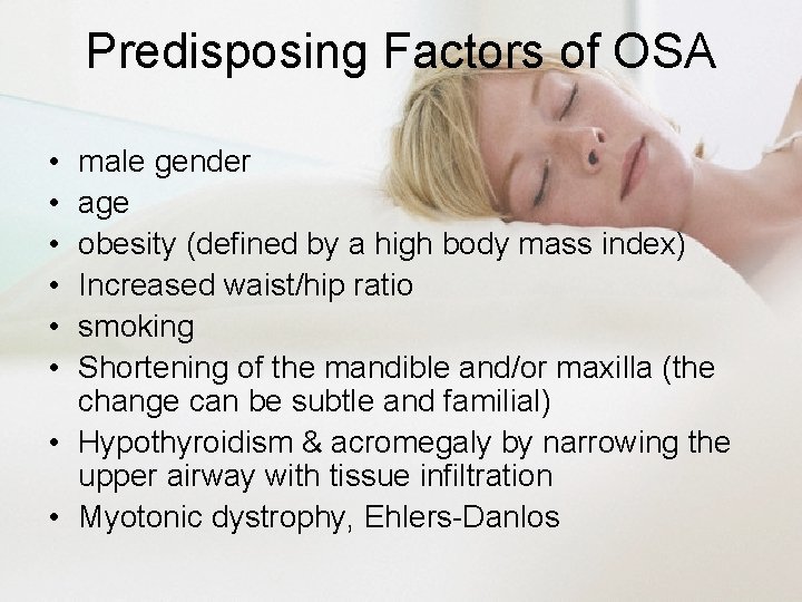 Predisposing Factors of OSA • • • male gender age obesity (defined by a