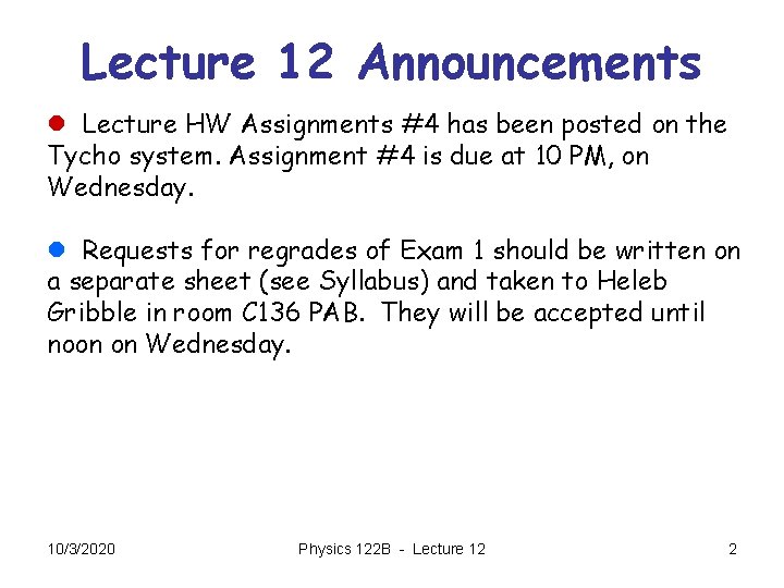 Lecture 12 Announcements l Lecture HW Assignments #4 has been posted on the Tycho