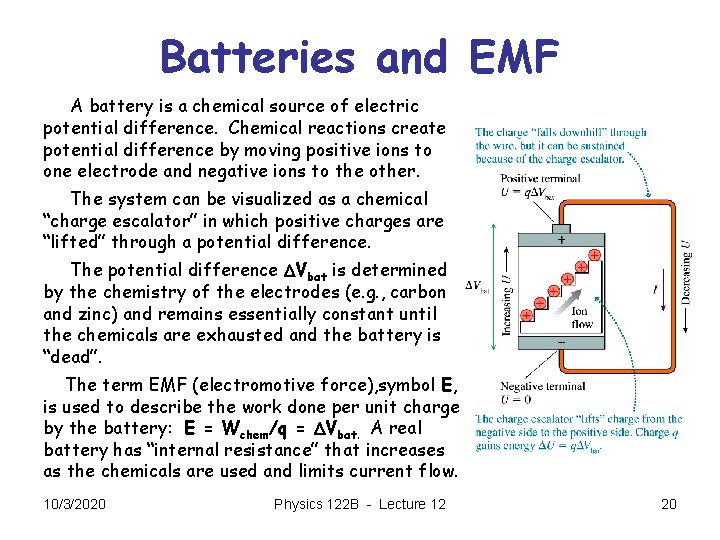 Batteries and EMF A battery is a chemical source of electric potential difference. Chemical