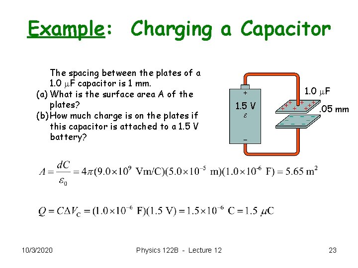 Example: Charging a Capacitor The spacing between the plates of a 1. 0 m.