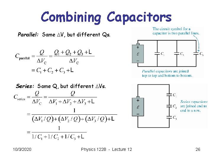 Combining Capacitors Parallel: Same DV, but different Qs. Series: Same Q, but different DVs.