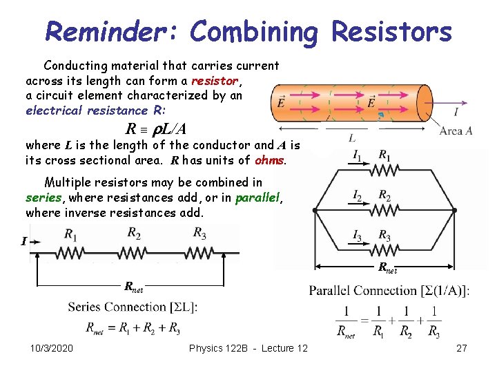 Reminder: Combining Resistors Conducting material that carries current across its length can form a