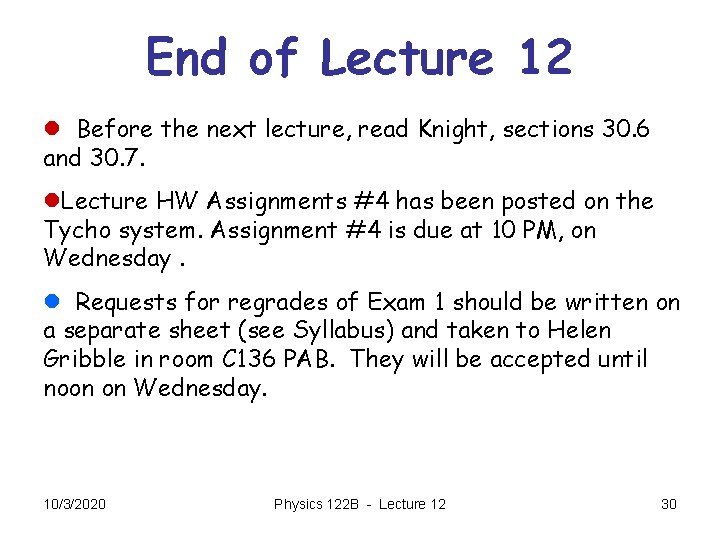 End of Lecture 12 l Before the next lecture, read Knight, sections 30. 6