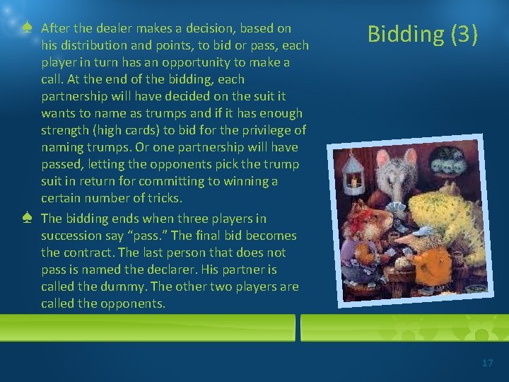 ♠ ♠ After the dealer makes a decision, based on his distribution and points,