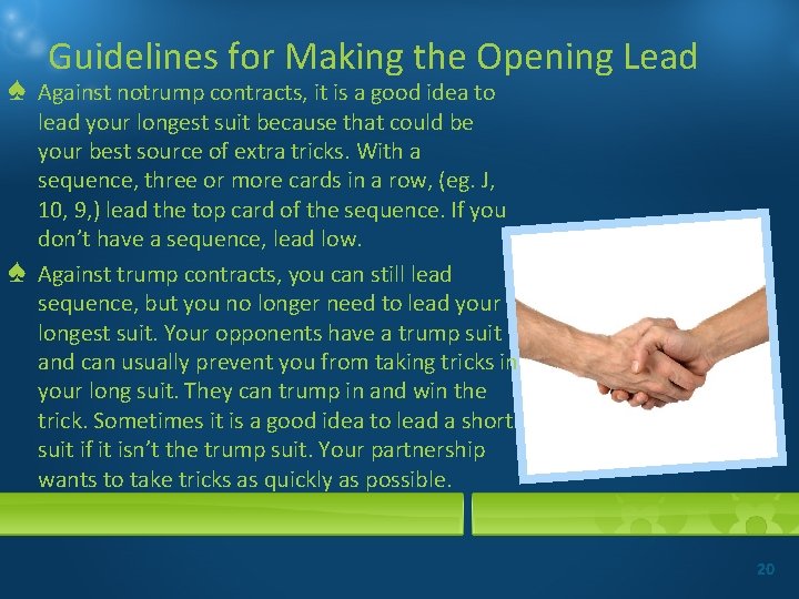 ♠ ♠ Guidelines for Making the Opening Lead Against notrump contracts, it is a