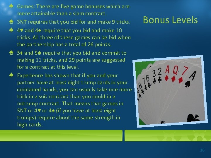 ♠ ♠ ♠ Games: There are five game bonuses which are more attainable than