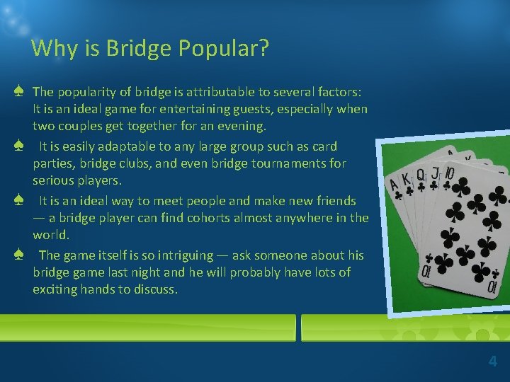 Why is Bridge Popular? ♠ ♠ The popularity of bridge is attributable to several