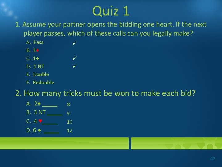 Quiz 1 1. Assume your partner opens the bidding one heart. If the next