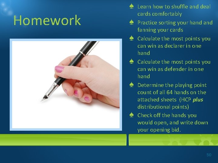 ♠ Homework ♠ ♠ ♠ Learn how to shuffle and deal cards comfortably Practice