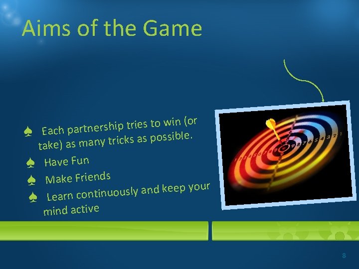Aims of the Game ♠ ♠ in (or w o t s ie r