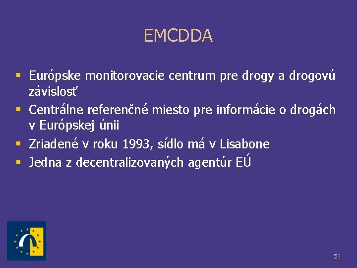 EMCDDA § Európske monitorovacie centrum pre drogy a drogovú závislosť § Centrálne referenčné miesto