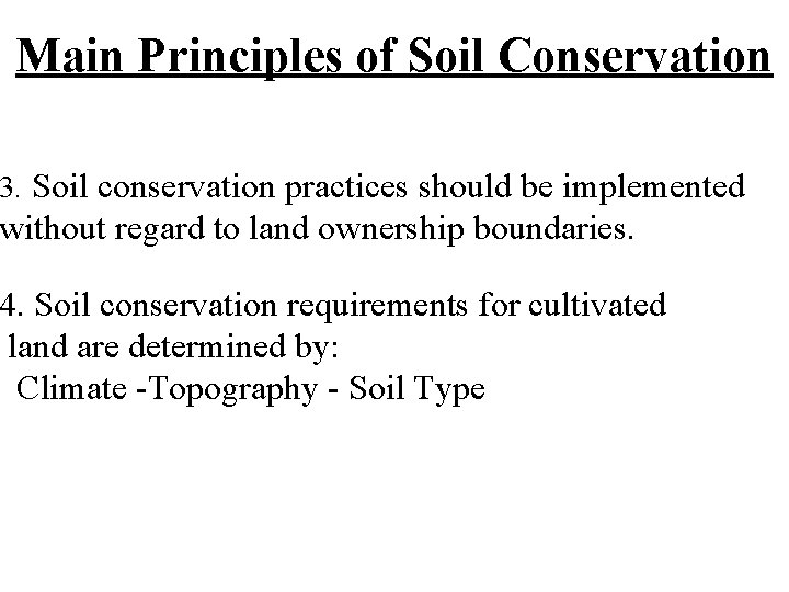 Main Principles of Soil Conservation 3. Soil conservation practices should be implemented without regard