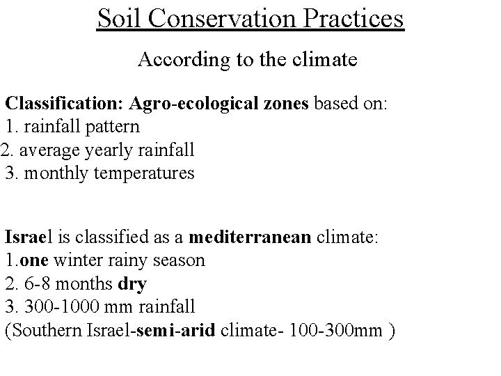 Soil Conservation Practices According to the climate Classification: Agro-ecological zones based on: 1. rainfall