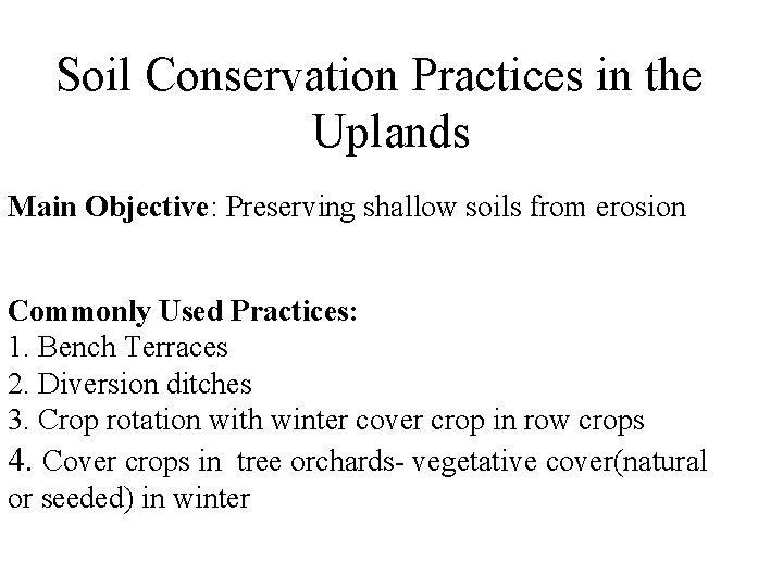 Soil Conservation Practices in the Uplands Main Objective: Preserving shallow soils from erosion Commonly