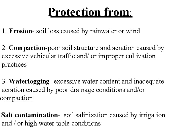 Protection from: 1. Erosion- soil loss caused by rainwater or wind 2. Compaction-poor soil