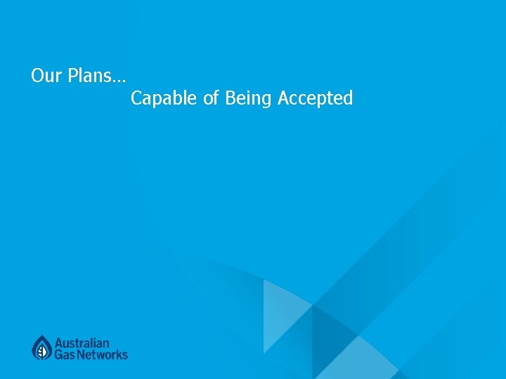Our Plans… Capable of Being Accepted Our Plans… Capable of Being Accepted