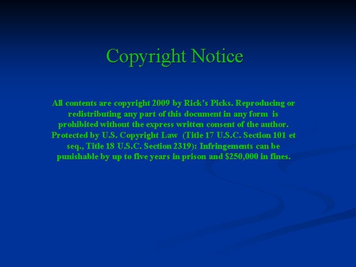 Copyright Notice All contents are copyright 2009 by Rick’s Picks. Reproducing or redistributing any