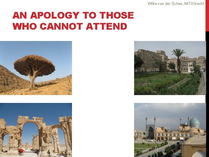 Wilke van der Schee, MIT/Utrecht 18/17 AN APOLOGY TO THOSE WHO CANNOT ATTEND 