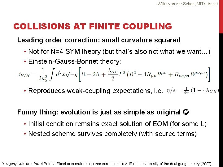 Wilke van der Schee, MIT/Utrecht COLLISIONS AT FINITE COUPLING Leading order correction: small curvature