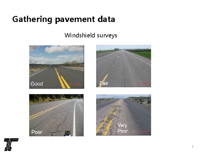 Gathering pavement data Windshield surveys 7 