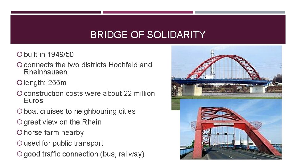 BRIDGE OF SOLIDARITY built in 1949/50 connects the two districts Hochfeld and Rheinhausen length: