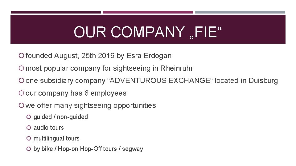 OUR COMPANY „FIE“ founded August, 25 th 2016 by Esra Erdogan most popular company