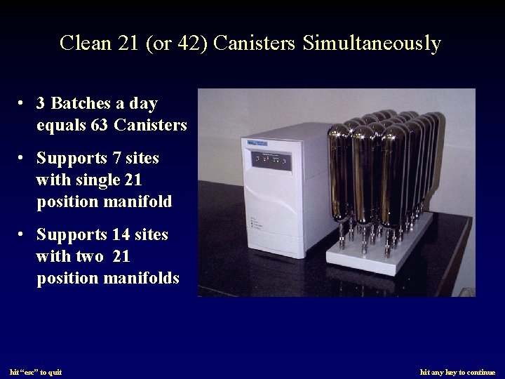 Clean 21 (or 42) Canisters Simultaneously • 3 Batches a day equals 63 Canisters