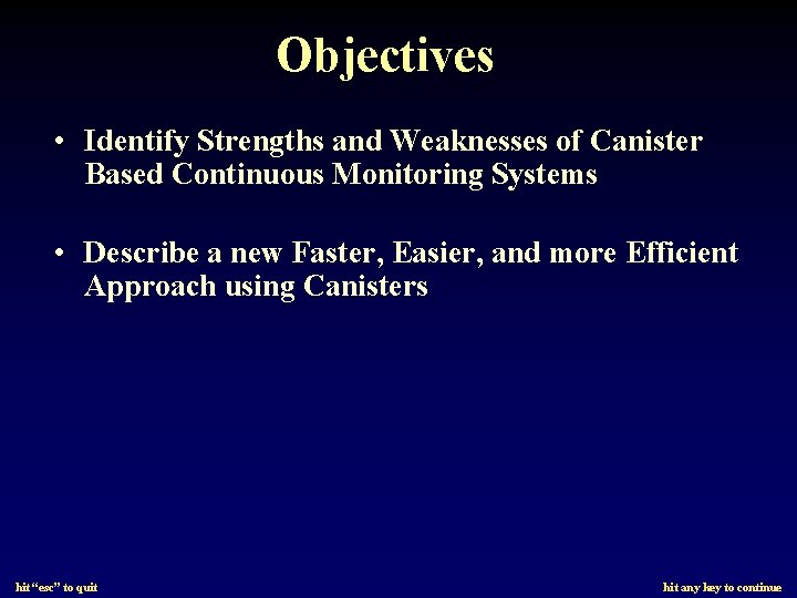Objectives • Identify Strengths and Weaknesses of Canister Based Continuous Monitoring Systems • Describe