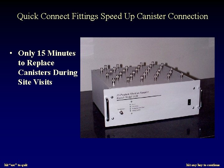 Quick Connect Fittings Speed Up Canister Connection • Only 15 Minutes to Replace Canisters