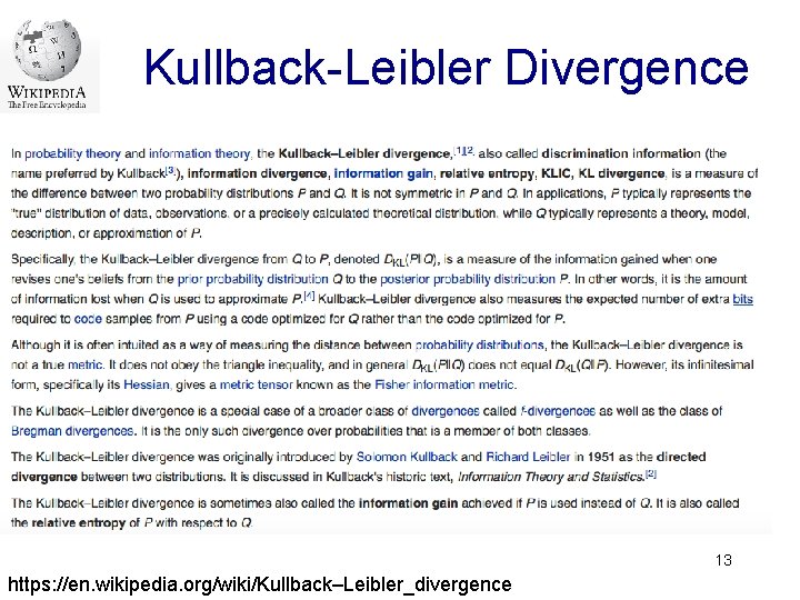 Kullback-Leibler Divergence 13 https: //en. wikipedia. org/wiki/Kullback–Leibler_divergence Kullback-Leibler Divergence 13 https: //en. wikipedia. org/wiki/Kullback–Leibler_divergence