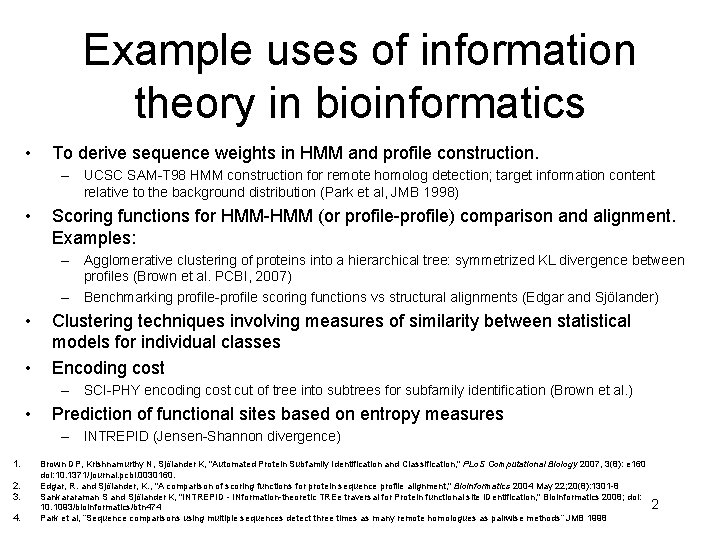 Example uses of information theory in bioinformatics • To derive sequence weights in HMM Example uses of information theory in bioinformatics • To derive sequence weights in HMM