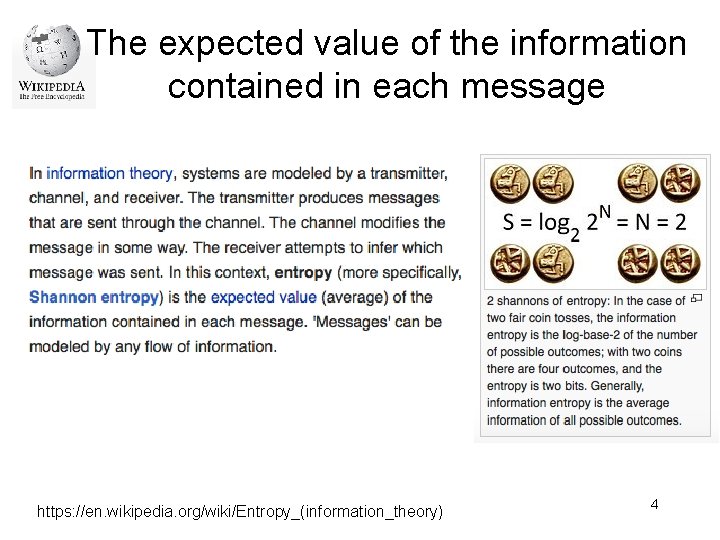 The expected value of the information contained in each message https: //en. wikipedia. org/wiki/Entropy_(information_theory) The expected value of the information contained in each message https: //en. wikipedia. org/wiki/Entropy_(information_theory)