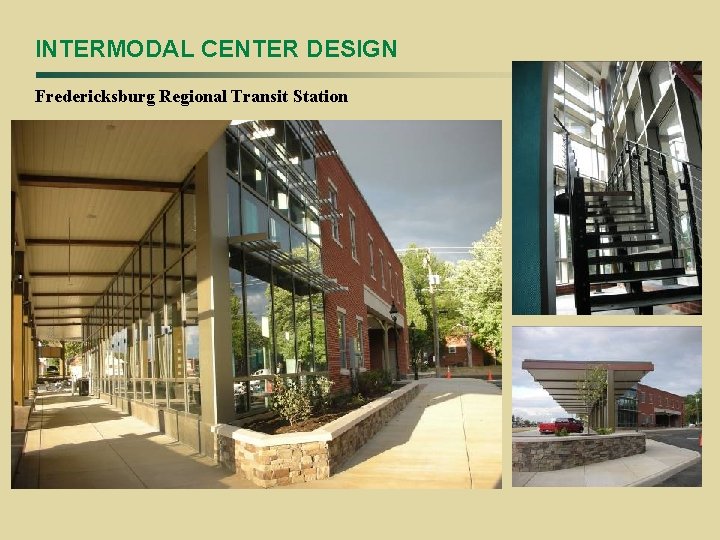 INTERMODAL CENTER DESIGN Fredericksburg Regional Transit Station 