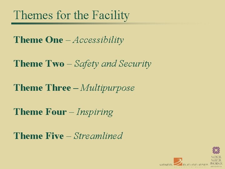 Themes for the Facility Theme One – Accessibility Theme Two – Safety and Security