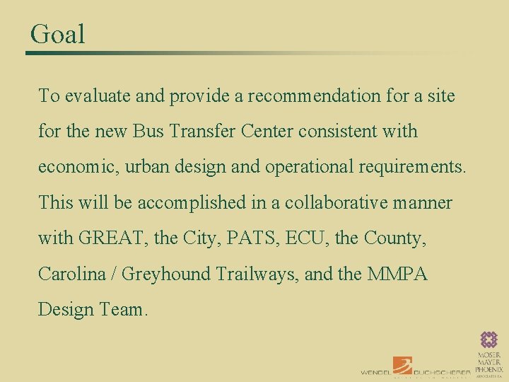 Goal To evaluate and provide a recommendation for a site for the new Bus