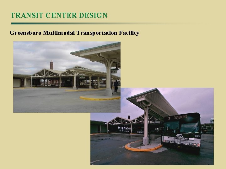 TRANSIT CENTER DESIGN Greensboro Multimodal Transportation Facility 