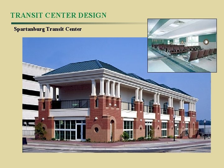TRANSIT CENTER DESIGN Spartanburg Transit Center 