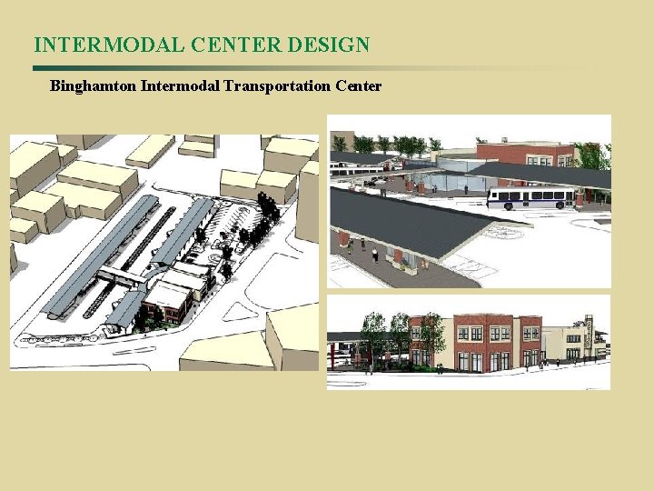INTERMODAL CENTER DESIGN Binghamton Intermodal Transportation Center 