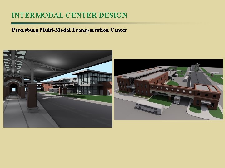INTERMODAL CENTER DESIGN Petersburg Multi-Modal Transportation Center 