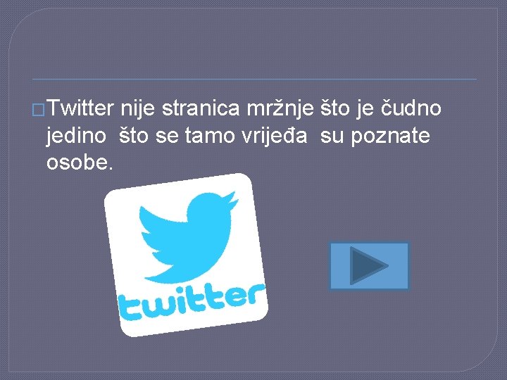 �Twitter nije stranica mržnje što je čudno jedino što se tamo vrijeđa su poznate