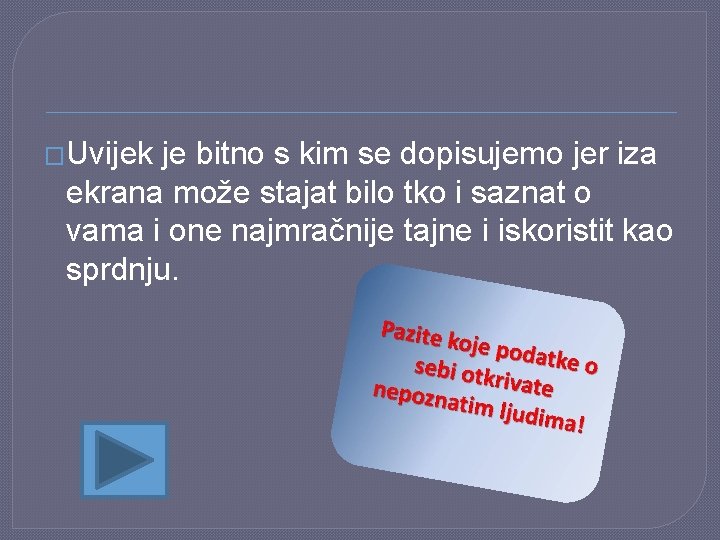 �Uvijek je bitno s kim se dopisujemo jer iza ekrana može stajat bilo tko