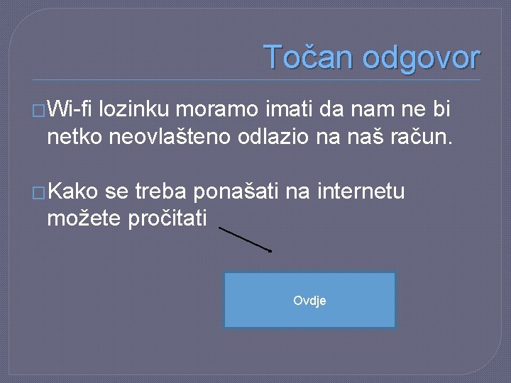 Točan odgovor �Wi-fi lozinku moramo imati da nam ne bi netko neovlašteno odlazio na