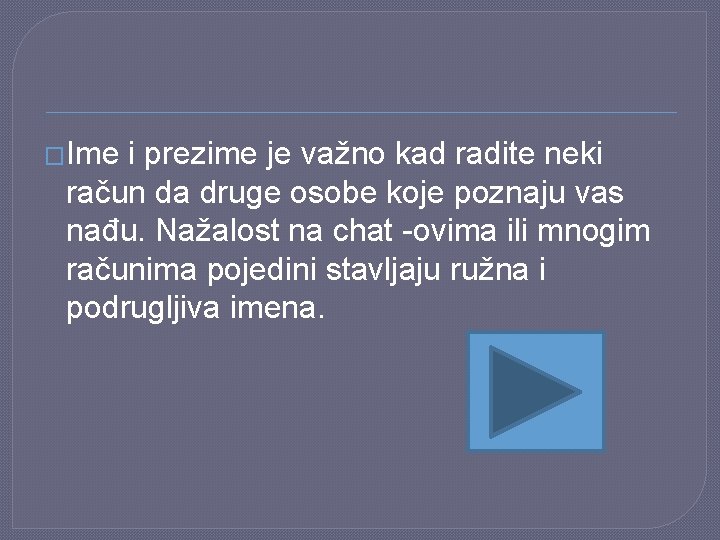 �Ime i prezime je važno kad radite neki račun da druge osobe koje poznaju