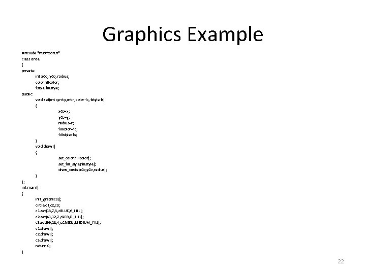 Graphics Example #include "msoftcon. h" class circle { private: int x. Co, y. Co,