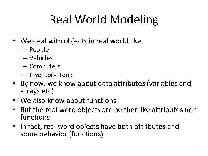 Real World Modeling • We deal with objects in real world like: – –