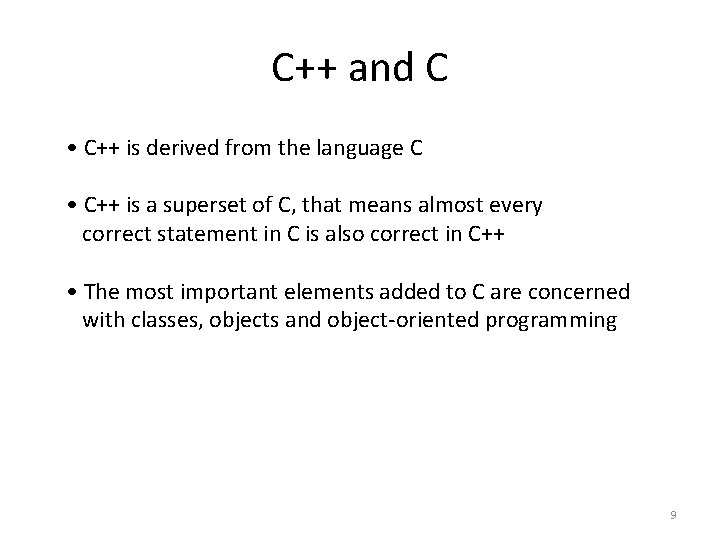 C++ and C • C++ is derived from the language C • C++ is